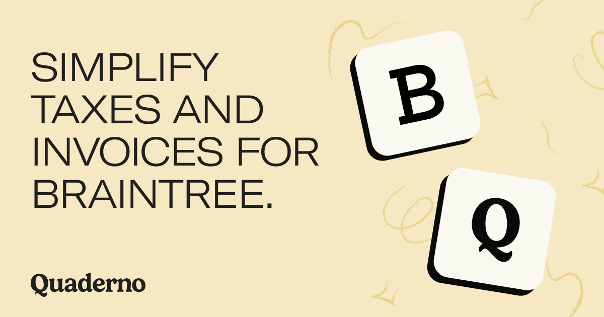 Tax reporting and invoice generator for Braintree — Quaderno